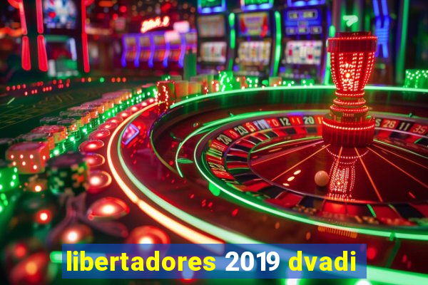 libertadores 2019 dvadi